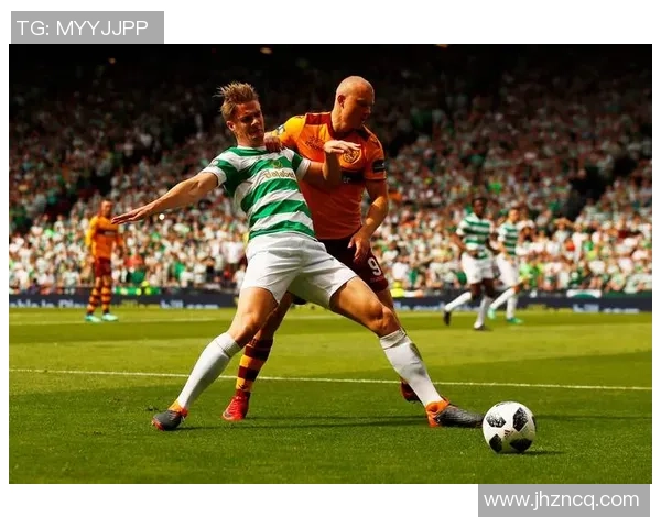 赫斯主场迎战凯尔特人全力争胜展现足球激情与实力对决